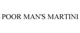 POOR MAN'S MARTINI trademark