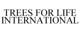 TREES FOR LIFE INTERNATIONAL trademark