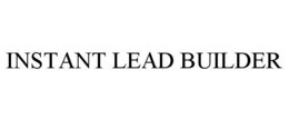 INSTANT LEAD BUILDER trademark