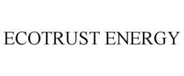 ECOTRUST ENERGY trademark