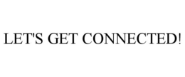 LET'S GET CONNECTED! trademark