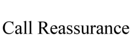 CALL REASSURANCE trademark