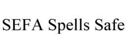 SEFA SPELLS SAFE trademark