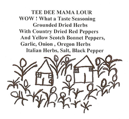 TEE DEE MAMA LOUR WOW! WHAT A TASTE SEASONING GROUND DRIED HERBS WITH COUNTRY DRIED RED PEPPERS AND YELLOW SCOTCH BONNET PEPPERS, GARLIC, ONION, OREGON HERBS ITALIAN HERBS, SALT, BLACK PEPPER trademark