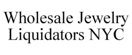 WHOLESALE JEWELRY LIQUIDATORS NYC trademark