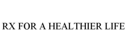 RX FOR A HEALTHIER LIFE trademark