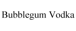 BUBBLEGUM VODKA trademark