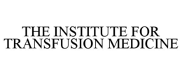 THE INSTITUTE FOR TRANSFUSION MEDICINE trademark