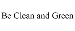 BE CLEAN AND GREEN trademark