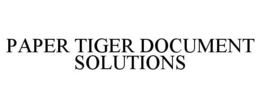 PAPER TIGER DOCUMENT SOLUTIONS trademark