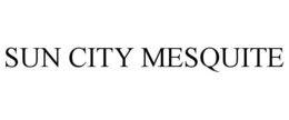 SUN CITY MESQUITE trademark
