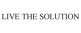 LIVE THE SOLUTION trademark
