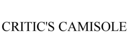 CRITIC'S CAMISOLE trademark