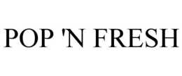 POP 'N FRESH trademark