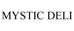 MYSTIC DELI trademark