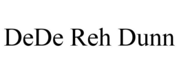 DEDE REH DUNN trademark