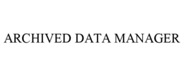ARCHIVED DATA MANAGER trademark