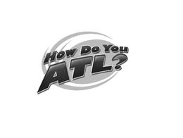 HOW DO YOU ATL? trademark