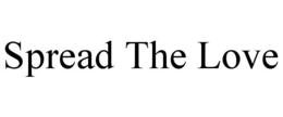 SPREAD THE LOVE trademark