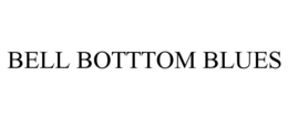 BELL BOTTTOM BLUES trademark
