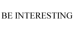 BE INTERESTING trademark