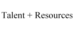 TALENT + RESOURCES trademark