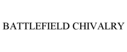 BATTLEFIELD CHIVALRY trademark