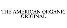 THE AMERICAN ORGANIC ORIGINAL trademark