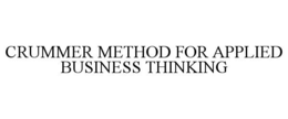 CRUMMER METHOD FOR APPLIED BUSINESS THINKING trademark