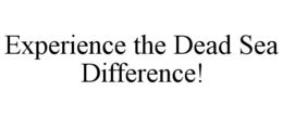 EXPERIENCE THE DEAD SEA DIFFERENCE! trademark