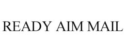READY AIM MAIL trademark