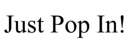 JUST POP IN! trademark