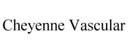 CHEYENNE VASCULAR trademark