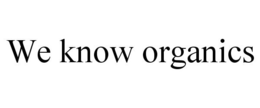WE KNOW ORGANICS trademark