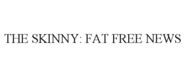 THE SKINNY: FAT FREE NEWS trademark