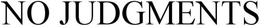 NO JUDGMENTS trademark