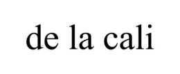 DE LA CALI trademark