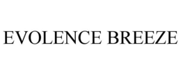 EVOLENCE BREEZE trademark
