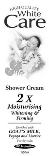 HIGH QUALITY WHITE CARE SHOWER CREAM 2 X MOISTURISING WHITENING & FIRMING ENRICHED WITH GOAT'S MILK, PEGAGA AND LICORICE FOR DRY SKIN UV PROTECTION 550ML trademark