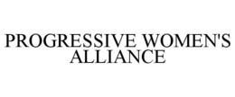 PROGRESSIVE WOMEN'S ALLIANCE trademark