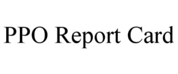 PPO REPORT CARD trademark