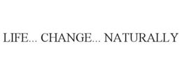 LIFE... CHANGE... NATURALLY trademark