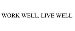 WORK WELL. LIVE WELL. trademark