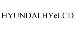 HYUNDAI HYELCD trademark