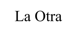 LA OTRA trademark