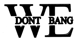 WE DONT BANG trademark