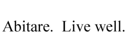 ABITARE. LIVE WELL. trademark