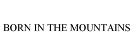 BORN IN THE MOUNTAINS trademark