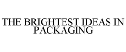 THE BRIGHTEST IDEAS IN PACKAGING trademark