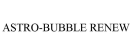 ASTRO-BUBBLE RENEW trademark